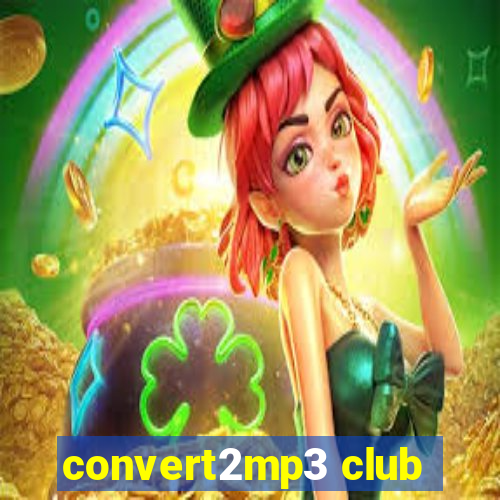 convert2mp3 club